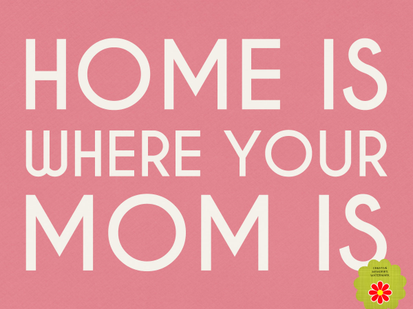 Home is Where Your Mom Is - PINK -- CREATIVE MEMORIES