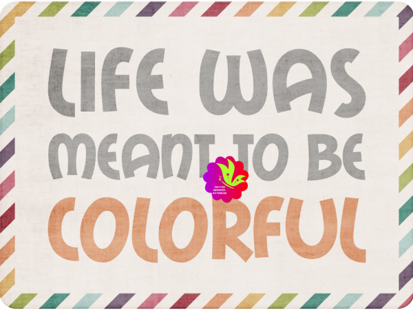 Raindrops Word Art Life Was Meant To be Colorful. U.S. Spelling - CREATIVE MEM..