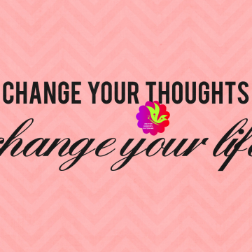 Change Your Thoughts. Change Your Life - CREATIVE MEMORIES