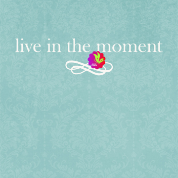Live In The Moment - CREATIVE MEMORIES
