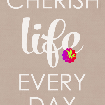 Cherish Life Every Day. Brown