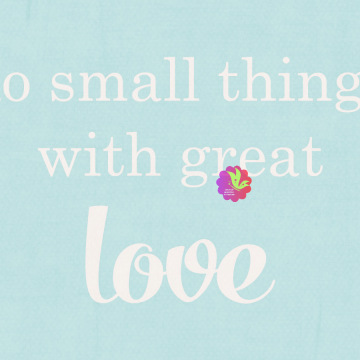 Do Small Things With Great Love. Blue
