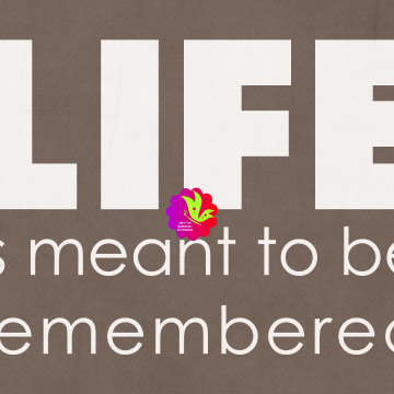 Life Is Meant To Be Remembered. Brown